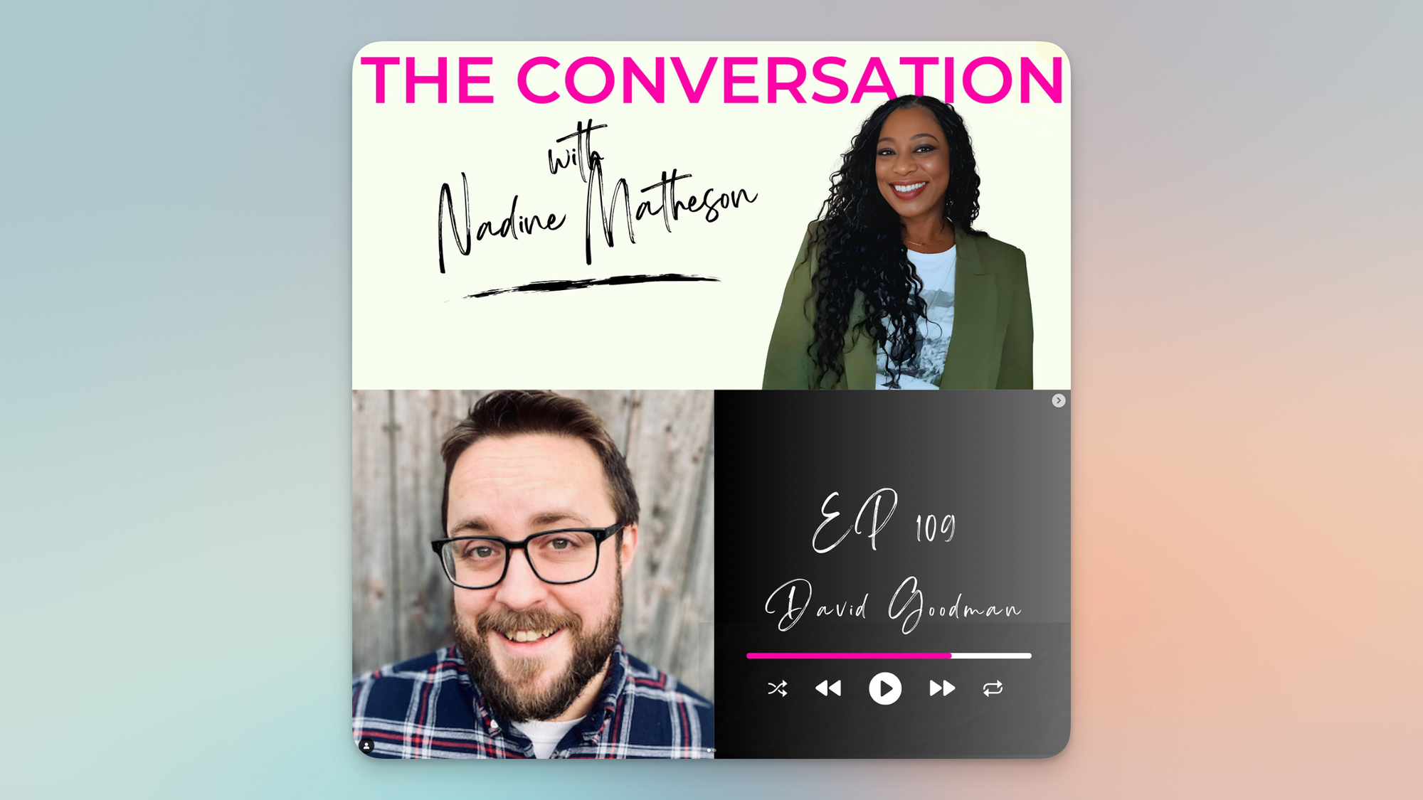 Podcast image of 'The Conversation with Nadine Matheson' including images of me and Nadine.